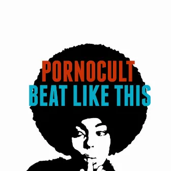 Beat like this by Pornocult