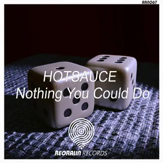 Nothing You Could Do by Hotsauce