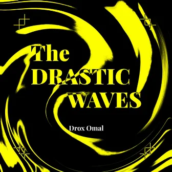 The Drastic Waves by DROX OMAL