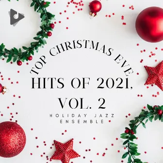 Top Christmas Eve Hits of 2021, Vol. 2 by Holiday Jazz Ensemble