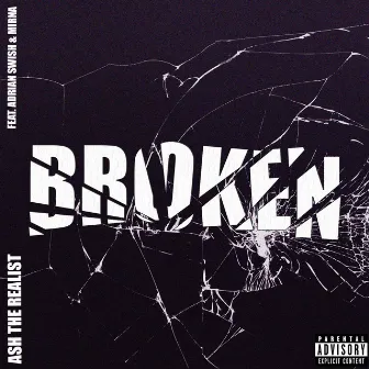 Broken by Ash The Realist