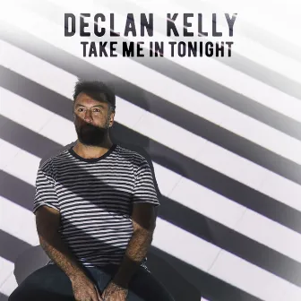 Take Me in Tonight by Declan Kelly