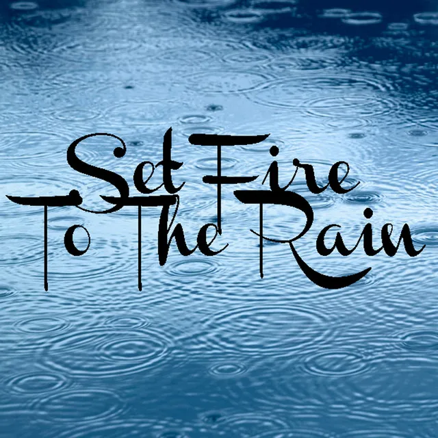 Set Fire To The Rain