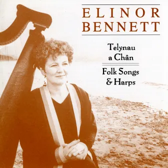 Talynau A Chan / Folk Songs & Harps by Elinor Bennett