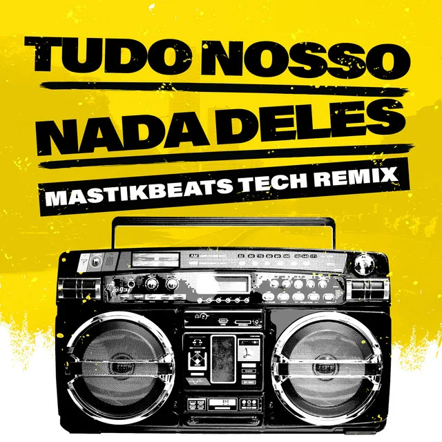 Tudo Nosso (Nada Deles) - Tech Remix