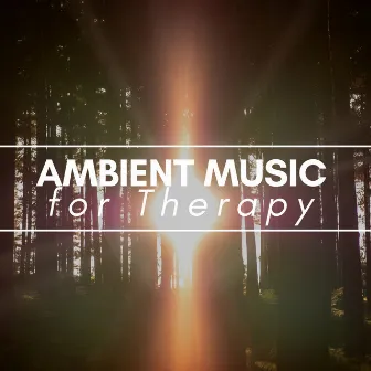 Ambient Music for Therapy by Life Relax