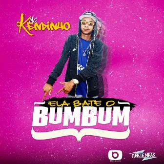 Ela Bate o Bumbum by MC Kendinho