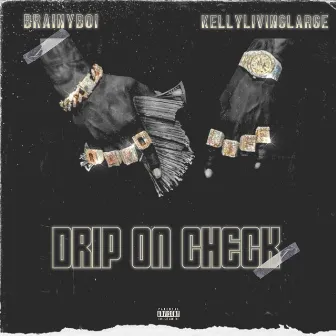 Drip On Check by Brainyboi