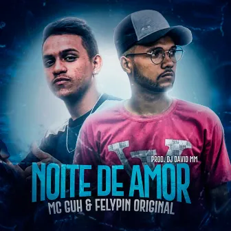 Noite de Amor by MC Guh