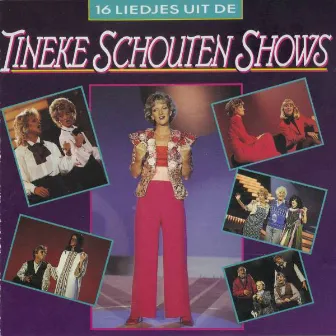 16 Liedjes Uit De Tineke Schouten Shows by Tineke Schouten