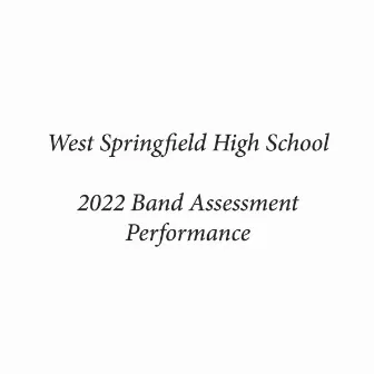 West Springfield High School 2022 Band Assessment Performance by 