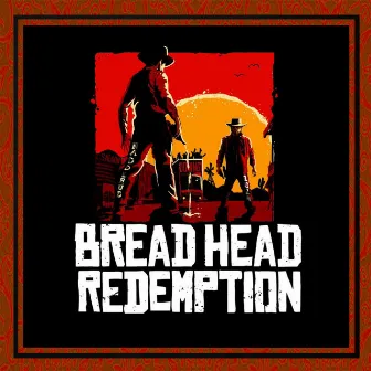 Bread Head Redemption by SYRE