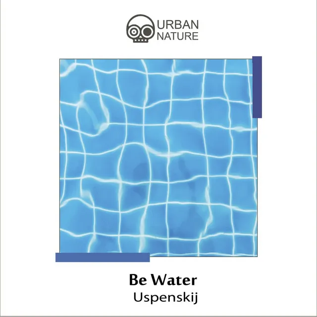 Be Water