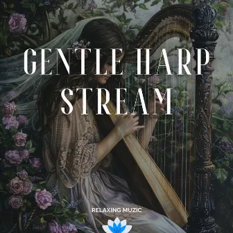 Gentle Harp Stream by Relaxing Muzic