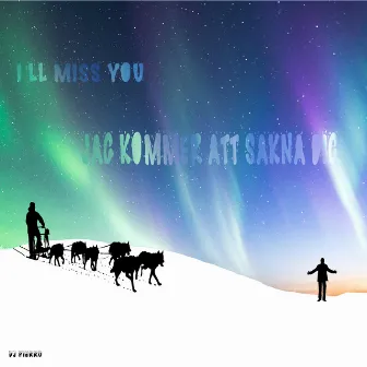 I'll Miss You (Jak Kommer Att Sakna Dig) by DJ Pierro