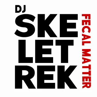 Fecal Matter by DJ Skeletrek