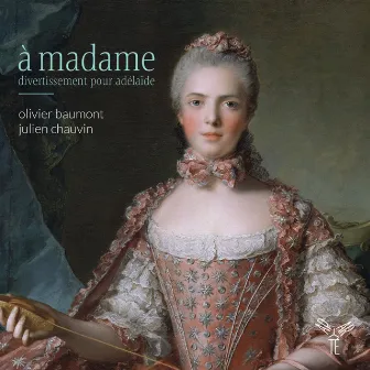 à madame: divertissement pour adelaïde by Julien Chauvin