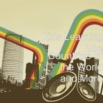 Countries of the World and More by Kids Learning Tube