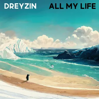 All My Life by Dreyzin