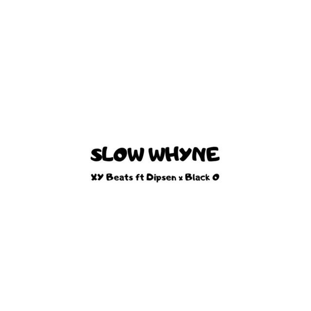 Slow Whyne