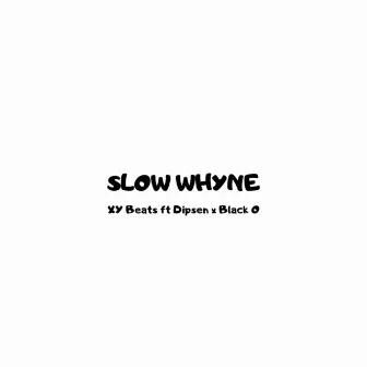 Slow Whyne by XY Beats