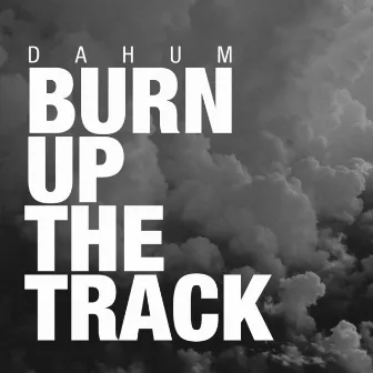 Burn up the Track by Maxi Prieto