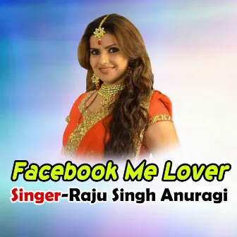 Facebook Me Lover by Raju Singh Anuragi