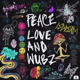 PEACE LOVE & WUBZ by LSDREAM