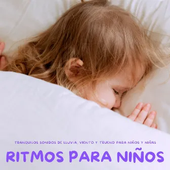 Ritmos Para Niños: Tranquilos Sonidos De Lluvia, Viento y Trueno Para Niños y Niñas by Pro Musica Para Niños Rosario