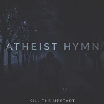 Atheist Hymm by Kill The Upstart