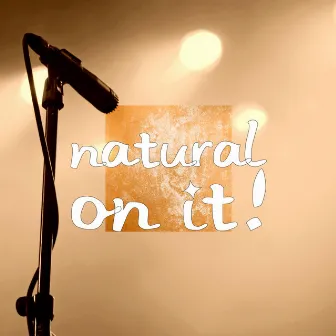 On It! by Natural