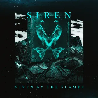 SIREN by GIVEN BY THE FLAMES