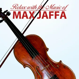 Relax With The Music Of Max Jaffa by Max Jaffa