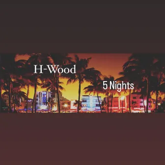 5 Nights by H-Wood