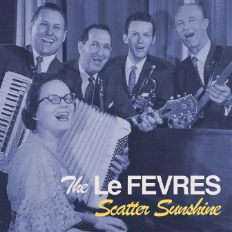 Scatter Sunshine by The LeFevres