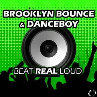 Beat Real Loud by Danceboy