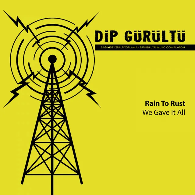 We Gave It All - Dip Gürültü