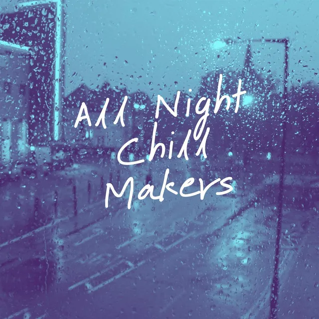 All Night Chill Makers