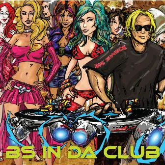 BS In Da Club by Big Swede