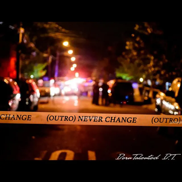 Never Change (Outro)