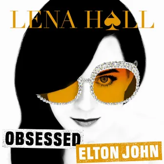 Obsessed: Elton John by Lena Hall