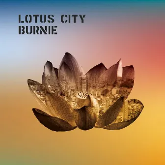 Lotus City by Burnie