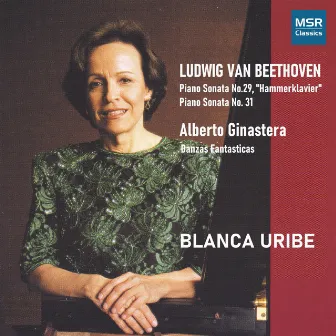 Beethoven: Piano Sonatas Nos. 29 and 31; Ginastera: Danzas Argentinas by Blanca Uribe