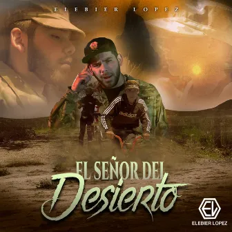 El Señor Del Desierto by Elebier Lopez