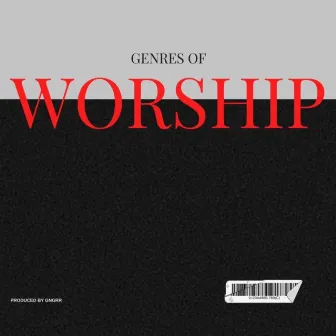 GENRES OF WORSHIP by GNGRR