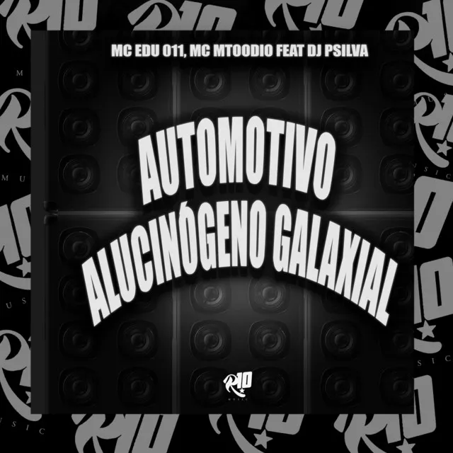 Automotivo Alucinógeno Galaxial