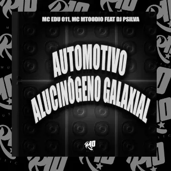 Automotivo Alucinógeno Galaxial by DJ PSILVA