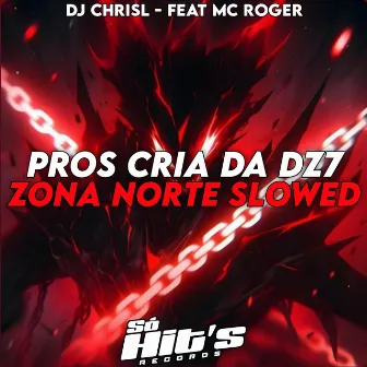 Pros Cria da Dz7 Zona Norte (Slowed) by DJ CHRISL