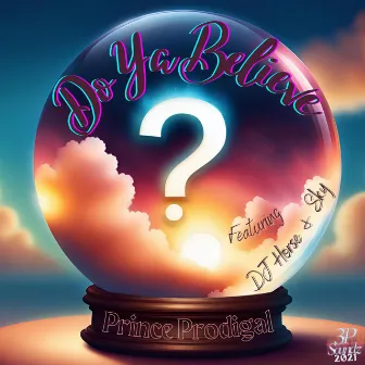 Do Ya Believe? by Prince Prodigal