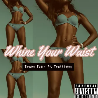 Whine Your Waist by Bruno Fame